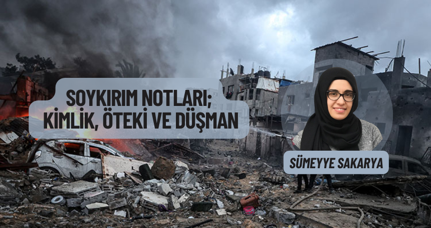 Soykırım Notları 5: Kimlik, Öteki ve Düşman