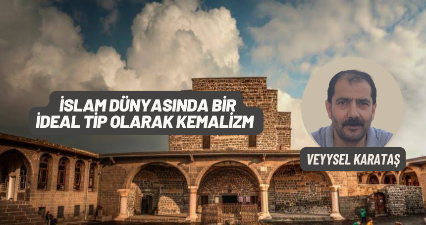 İslam Dünyasında Bir İdeal Tip Olarak Kemalizm