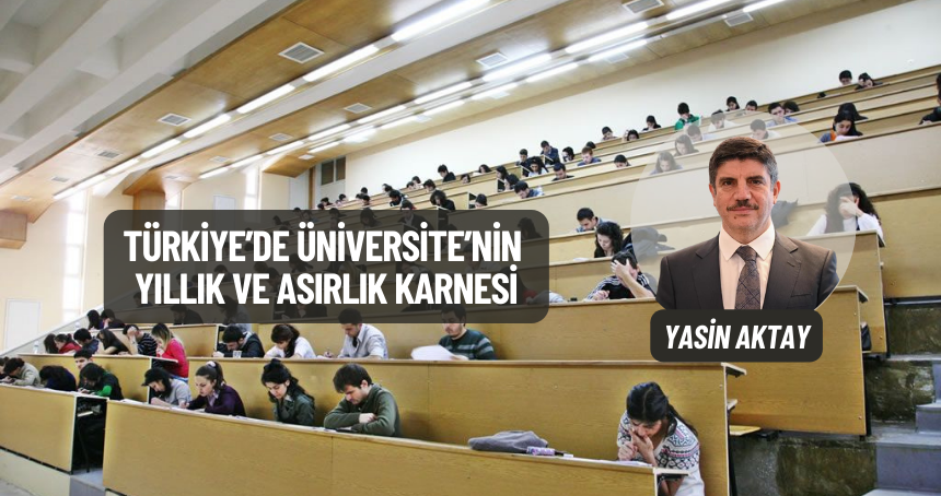 Türkiye’de Üniversite’nin Yıllık Ve Asırlık Karnesi