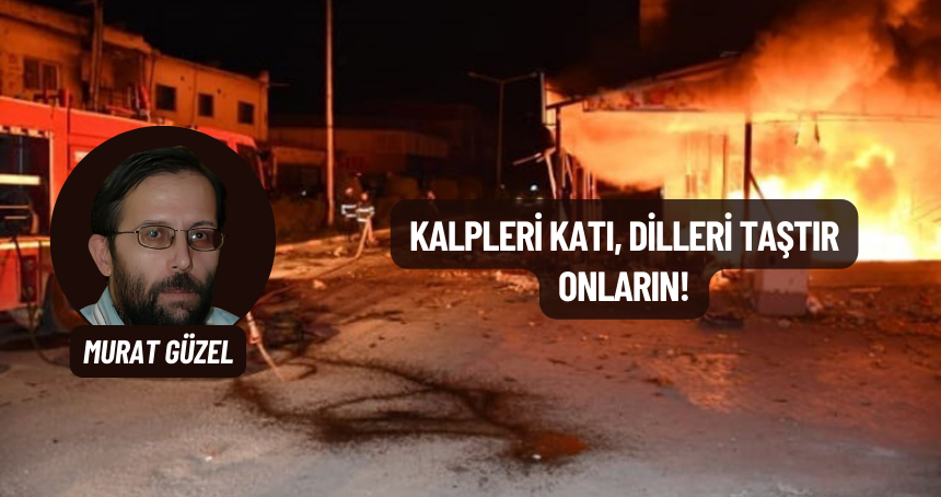 Kalpleri Katı, Dilleri Taştır Onların!