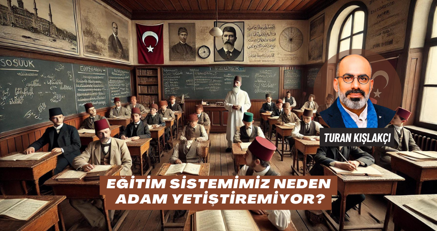 Eğitim Sistemimiz Neden Adam Yetiştiremiyor?