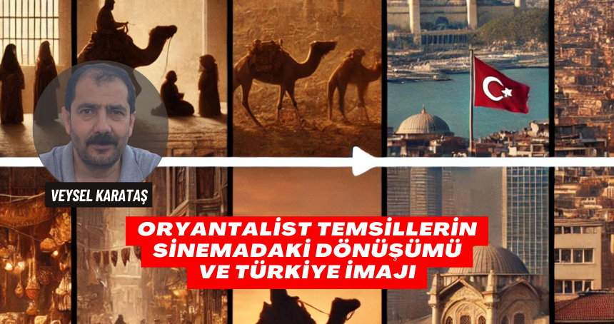 Oryantalist Temsillerin Sinemadaki Dönüşümü Ve Türkiye İmajı