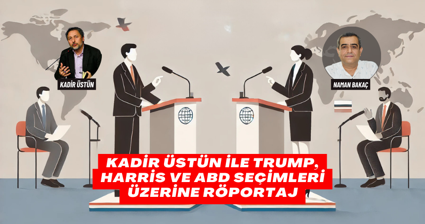 Kadı̇r üstün ı̇le Trump Harrı̇s ve ABD Seçı̇mlerı̇ Üzerı̇ne Röportaj