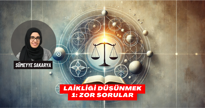 Laikliği Düşünmek 1: Zor Sorular