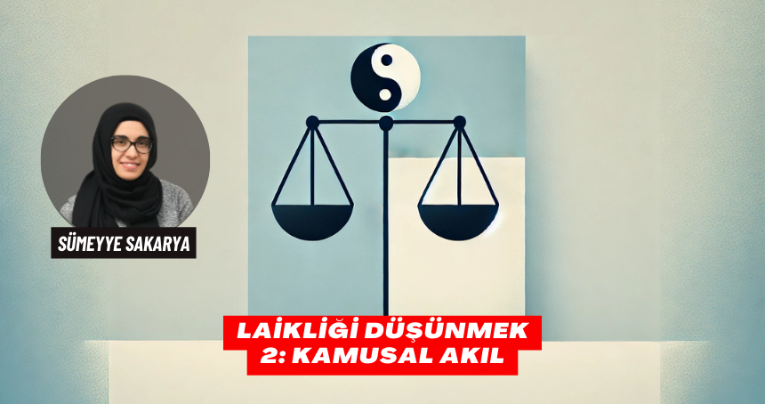 Laikliği Düşünmek 2: Kamusal Akıl