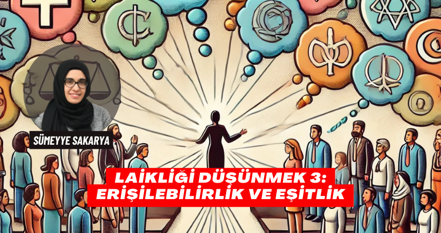 Laikliği Düşünmek 3: Erişilebilirlik ve Eşitlik